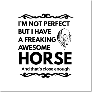 I'm Not Perfect But I Have a Freaking Awesome Horse Posters and Art